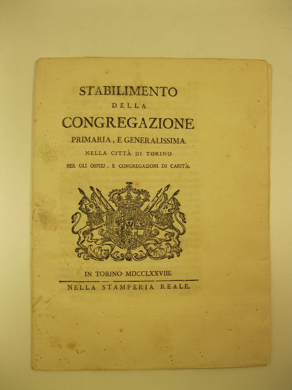 Stabilimento della Congregazione primaria e generalissima nella città di Torino per gli ospizi, e Congregazioni di carità